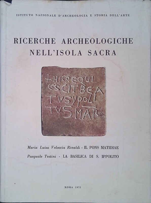 Ricerche archeologiche nell'Isola Sacra. Il pons Matidiae. La Basilica di …