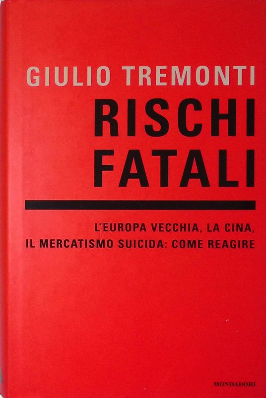 Rischi fatali. L'Europa vecchia, la Cina, il mercatismo suicida: come … | Immagine principale