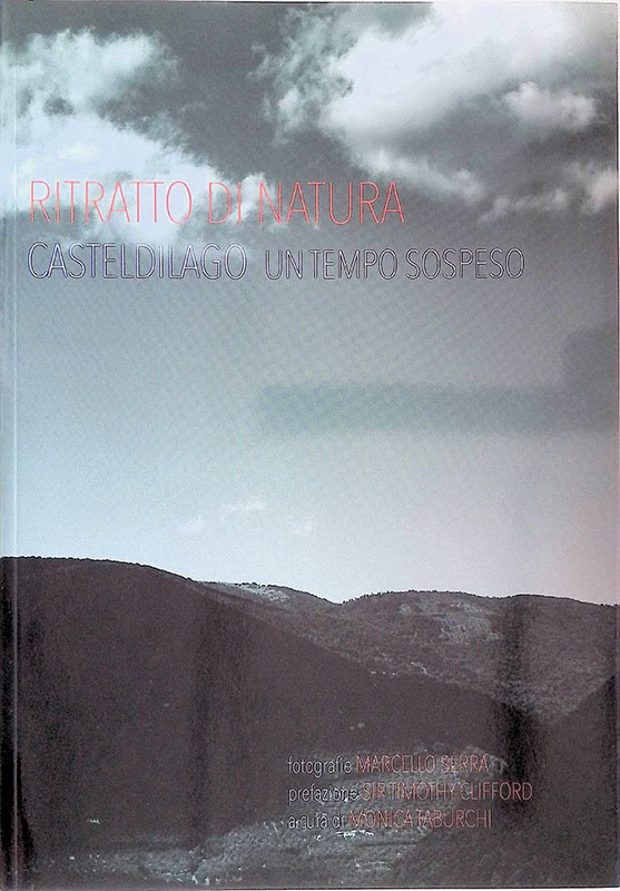 Ritratto di natura. Casteldilago. Un tempo sospeso