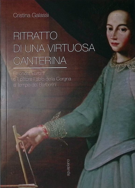 Ritratto di una virtuosa canterina. Eleonora Baroni e il pittore … | Immagine principale