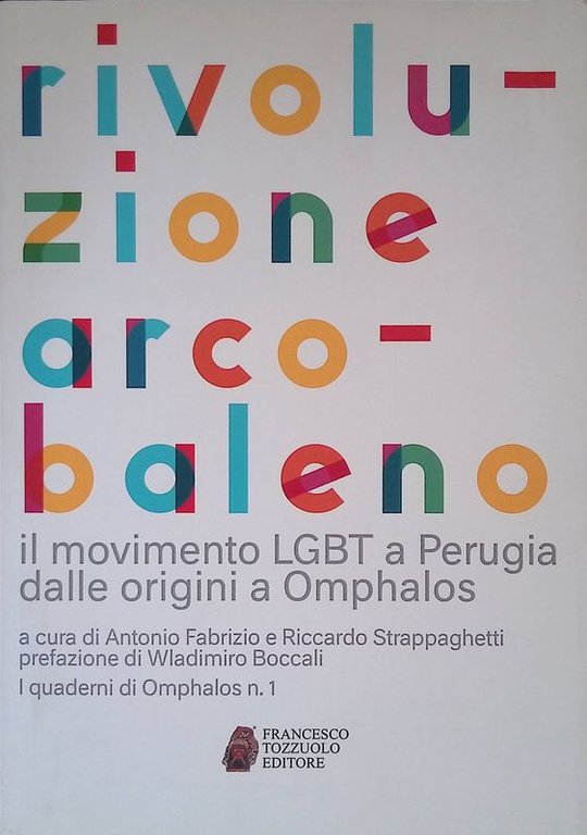 Rivoluzione arcobaleno. Il movimento LGBT a Perugia dalle origini a Omphalos