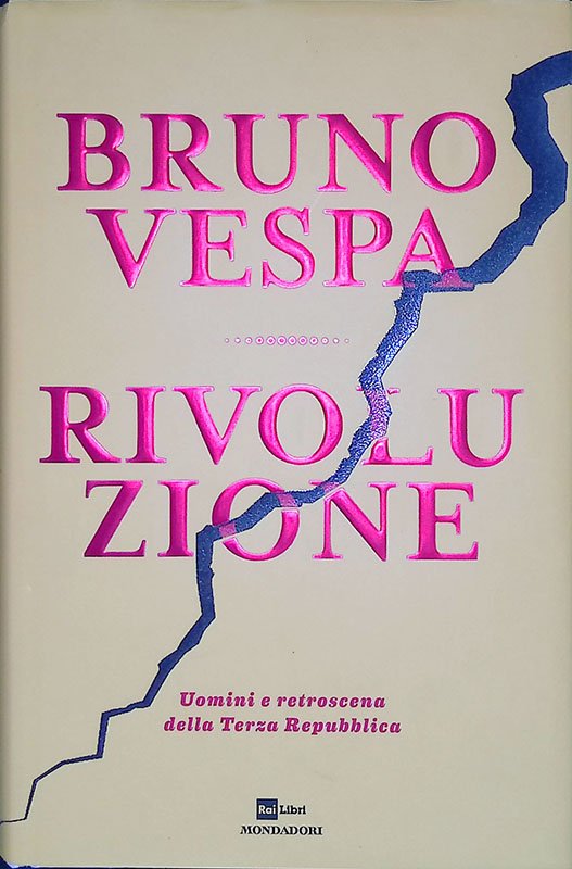 Rivoluzione. Uomini e retroscena della Terza Repubblica