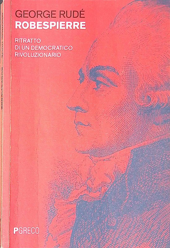 Robespierre. Ritratto di un democratico rivoluzionario