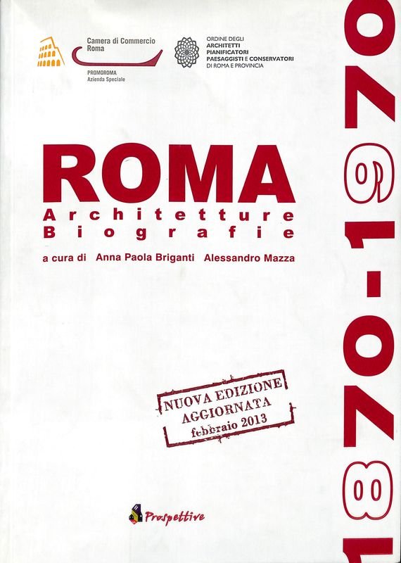 Roma 1870-1970. Architetture. Biografie