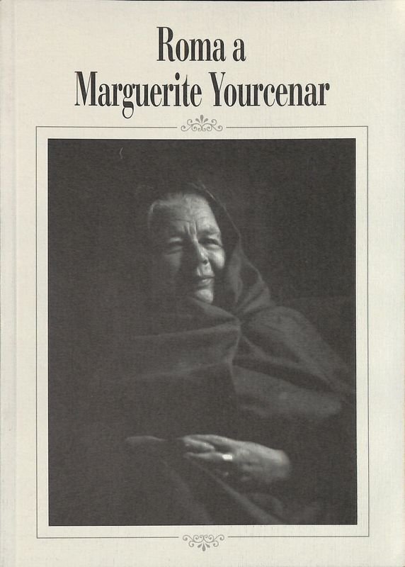 Roma a Marguerite Yourcanar. Convegno, mostra, letture, proiezioni | Immagine principale