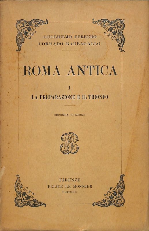 Roma antica. Vol. I. La preparazione e il trionfo