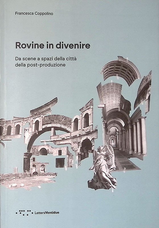 Rovine in divenire. Da scene a spazi della città della … | Immagine principale
