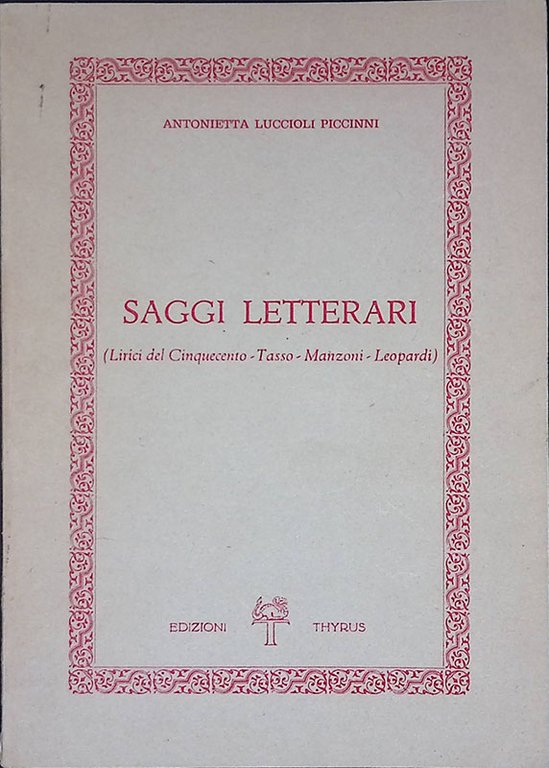 Saggi letterari. Lirici del Cinquecento, Tasso, Manzoni, Leopardi