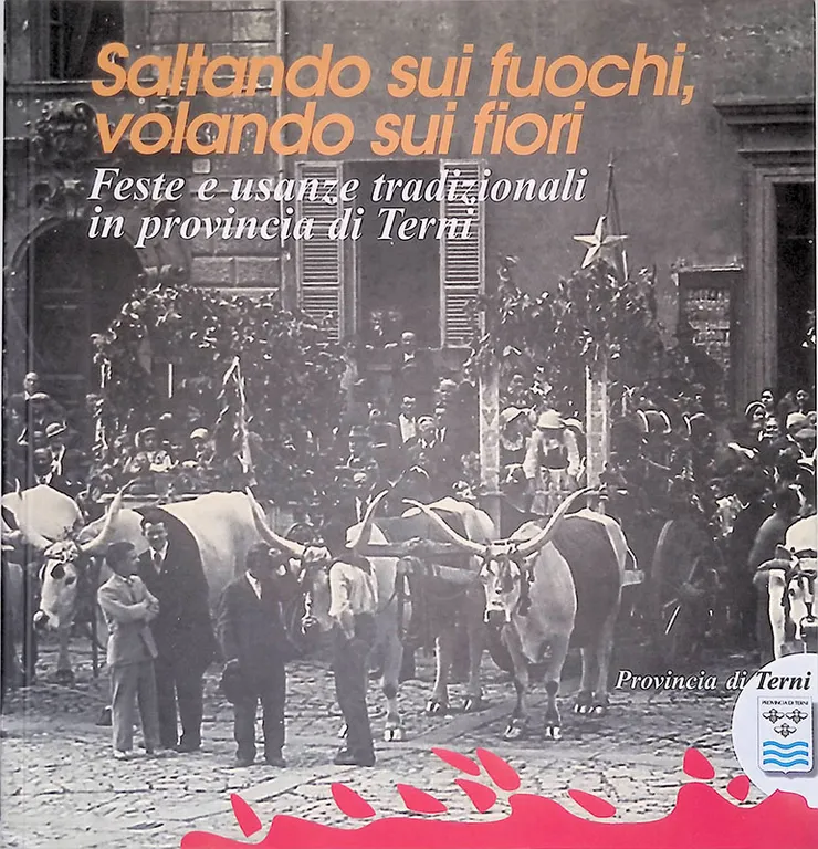 Saltando sui fuochi, volando sui fiori. Feste e usanze tradizionali …