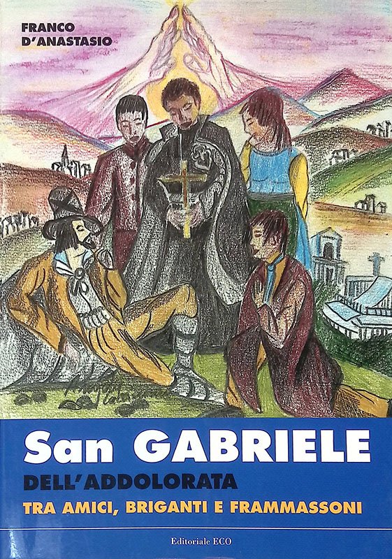 San Gabriele dell'Addolorata tra amici, briganti e frammassoni