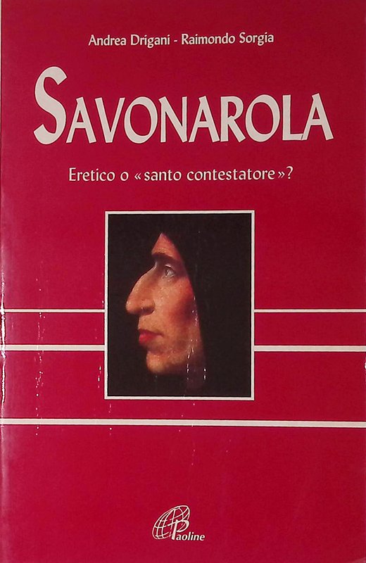 Savonarola. Eretico o santo contestatore?