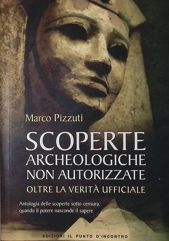 Scoperte archeologiche non autorizzate. Antologia delle scoperte sotto censura, oltre …