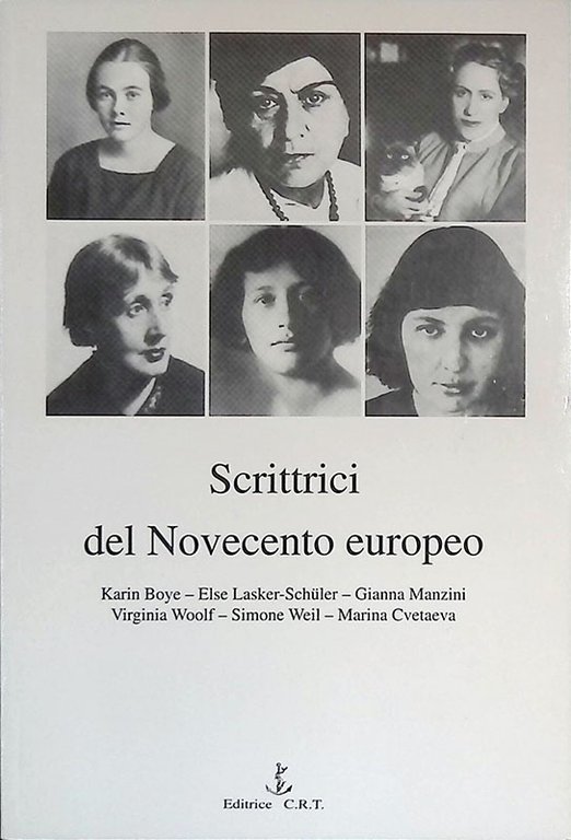 Scrittrici del Novecento europeo. Karin Boye - Else Lasker-Schuler - Gianna Manzini - Virginia Woolf, Simone Weil, Marina Cvetaeva