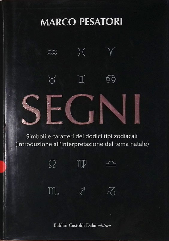 Segni. Simboli e caratteri dei dodici tipi zodiacali (introduzione all'interpretazione …