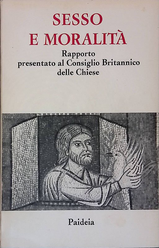 Sesso e moralità. Rapporto presentato al Consiglio Britannico delle Chiese. …
