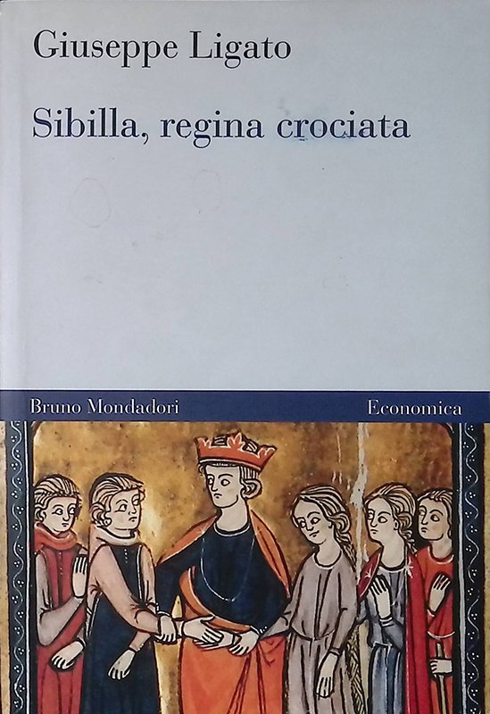 Sibilla, regina crociata. Guerra, amore e diplomazia per il trono …