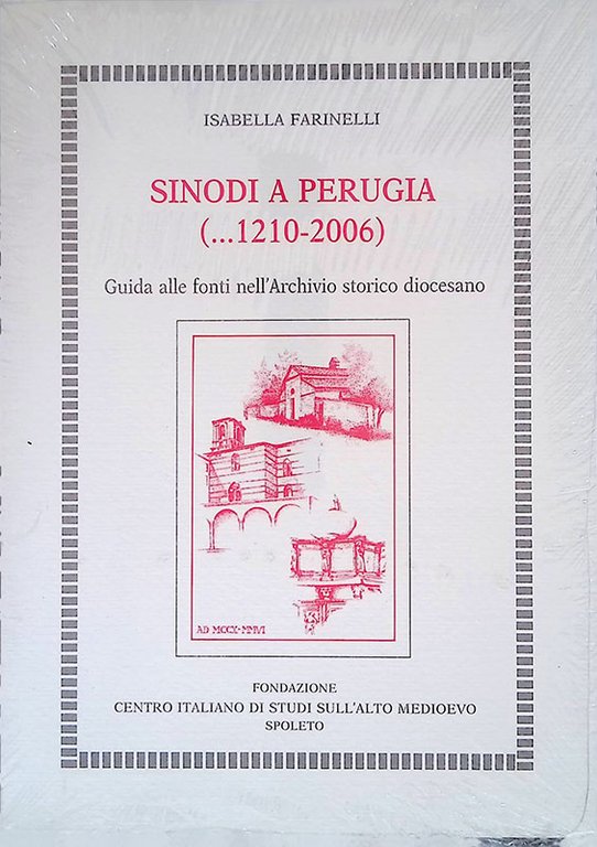 Sinodi a Perugia (...1210-2006). Guida alle fonti nell' Archivio storico diocesano