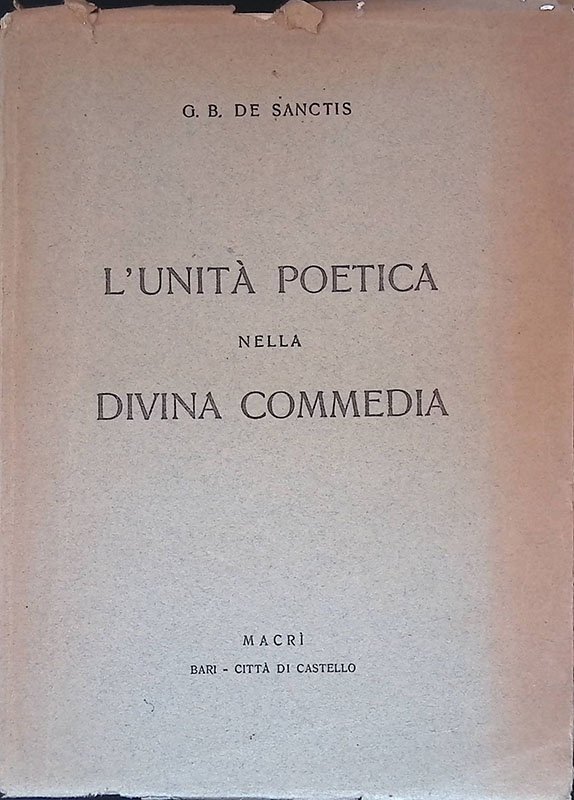 Soggetti e studi. Volume primo. L'unità poetica nella Divina Commedia. …