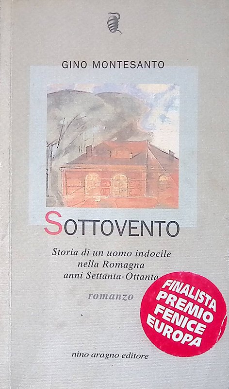 Sottovento. Storia di un uomo indocile nella Romagna anni Settanta-Ottanta