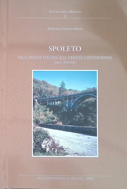 Spoleto. Dagli antichi percorsi alla viabilità contemporanea (secc. XVII-XX)