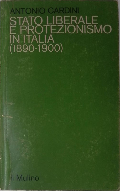 Stato liberale e protezionismo in Italia. 1890-1900