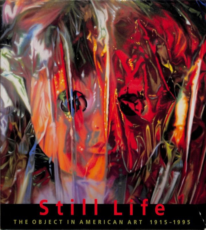 Still Life. The Object In American Art 1915-1995