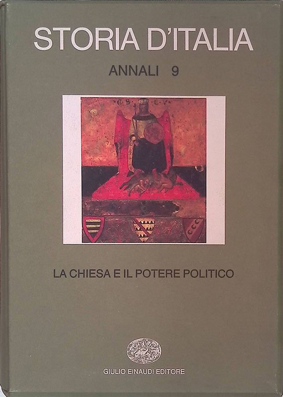 Storia d'Italia. Annali 9. La chiesa e il potere politico …