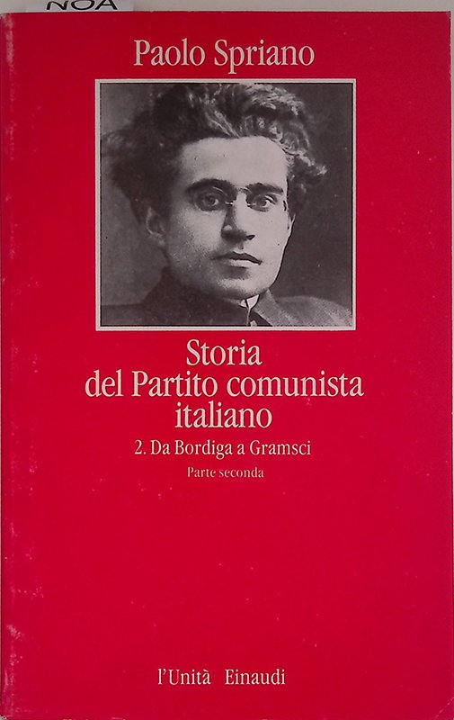 Storia del Partito Comunista Italiano. 2. Da Bordiga a Gramsci. …