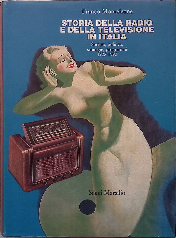 Storia della radio e della televisione in Italia. Società, politica, …