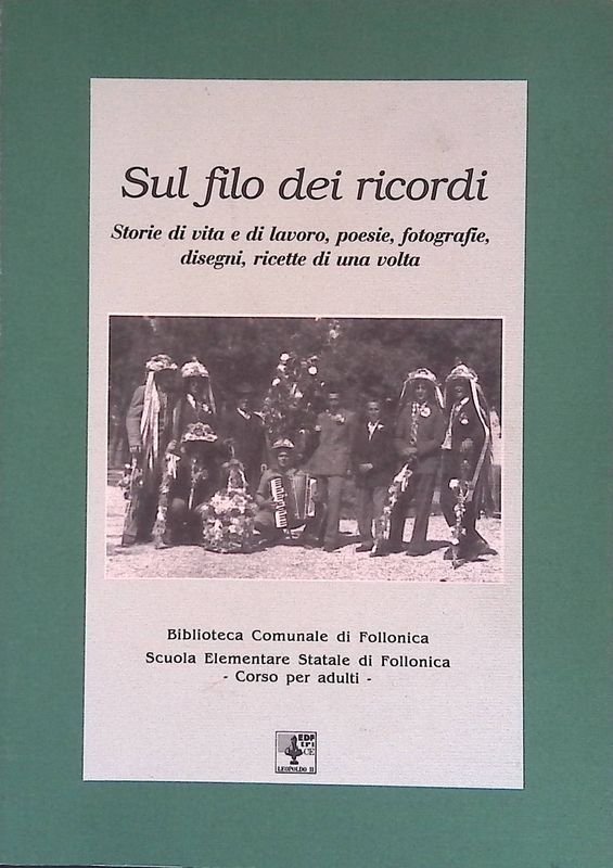 Sul filo dei ricordi. Storie di vita e di lavoro, …