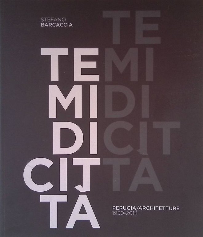 Temi di città. Perugia Architetture 1950-2014