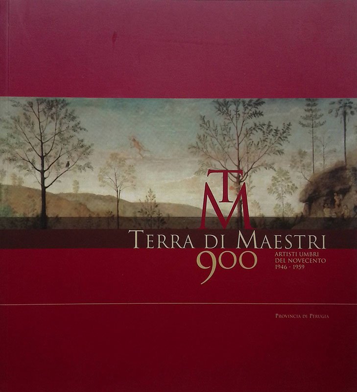 Terra di Maestri. Artisti Umbri del Novecento. 1946-1959