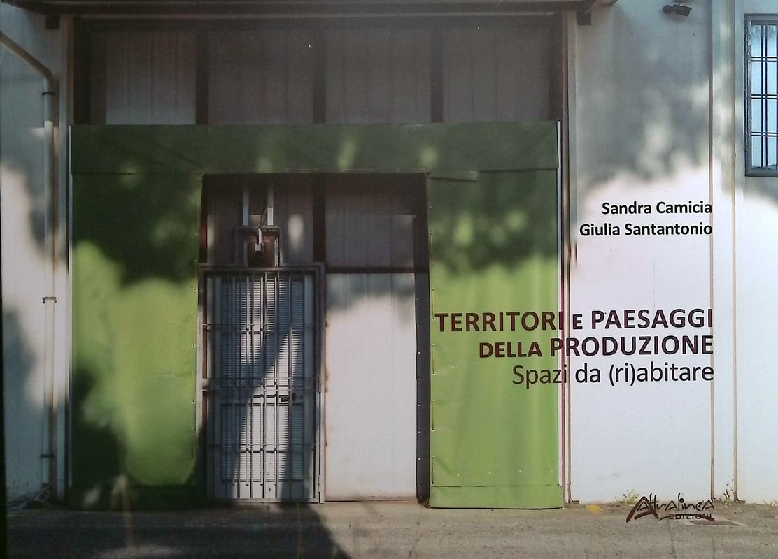 Territori e paesaggi della produzione. Spazi da (ri)abitare