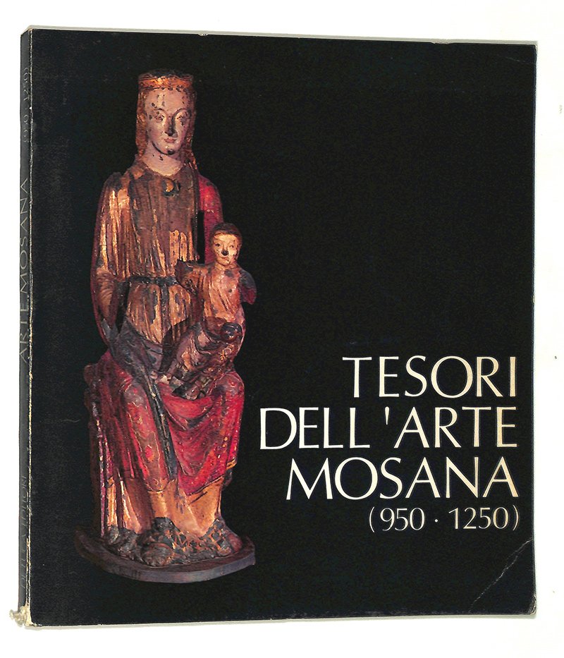 Tesori dell' Arte Mosana. 950-1250
