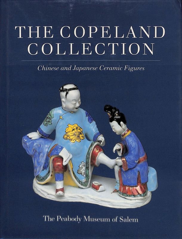 The Copeland Collection. Chinese and Japanese Ceramic Figures