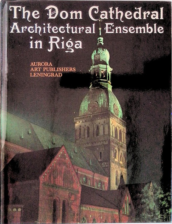 The Dom Cathedral Architectural Ensemble in Riga