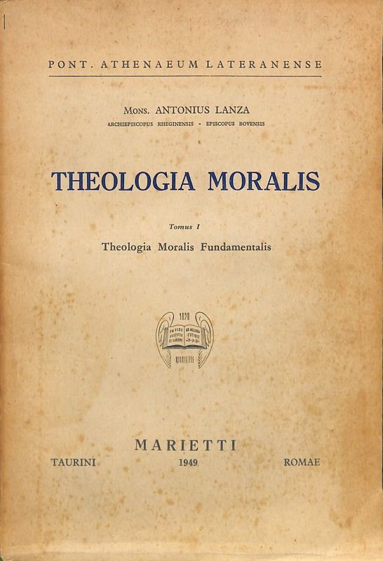 Theologia Moralis. Tomus I. Theologia Moralis Fundamentalis