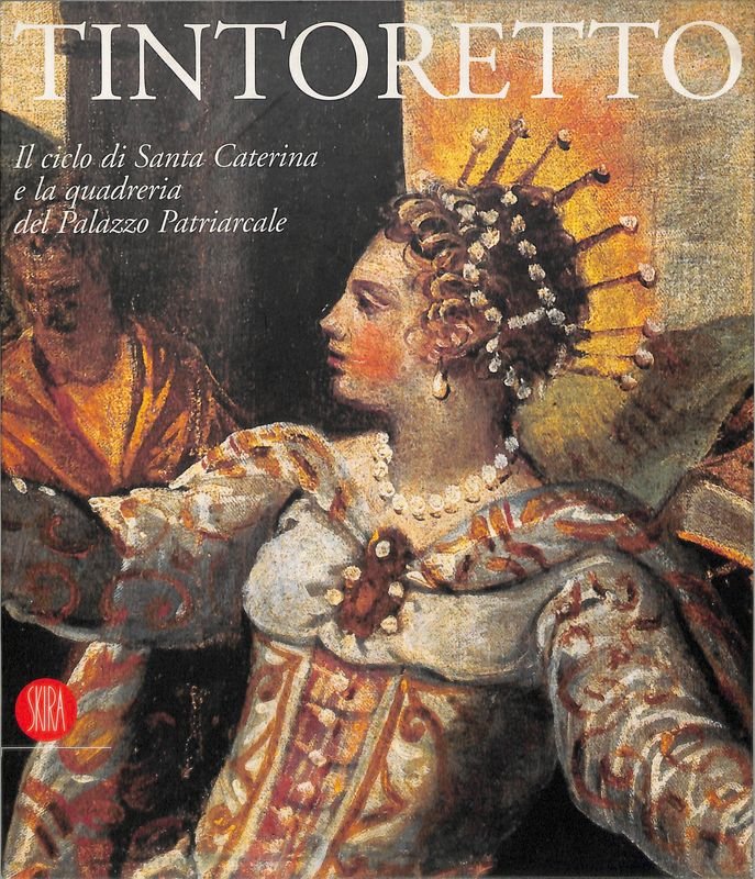 Tintoretto. Il ciclo di Santa Caterina e la quadreria del …