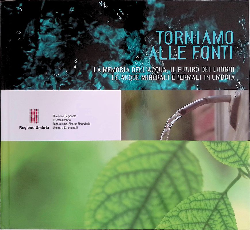 Torniamo alle fonti. La memoria dell'acqua, il futuro dei luoghi, …