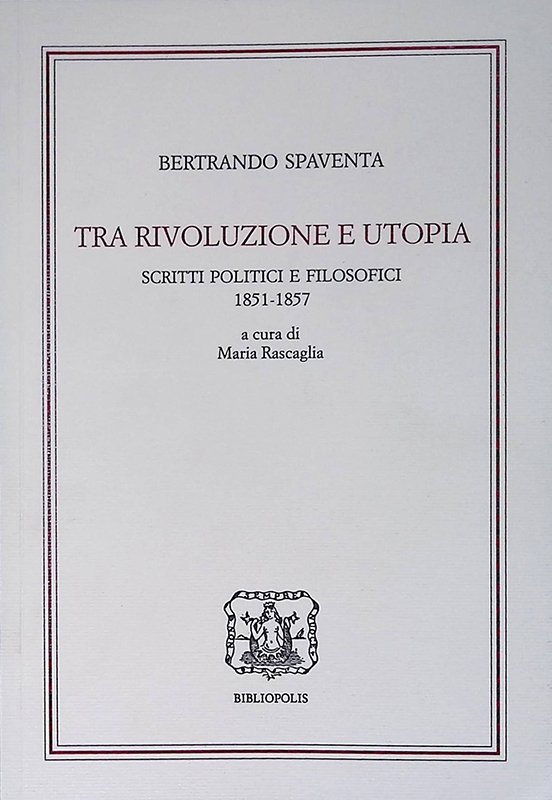 Tra rivoluzione e utopia. Scritti politici e filosofici 1851-1857
