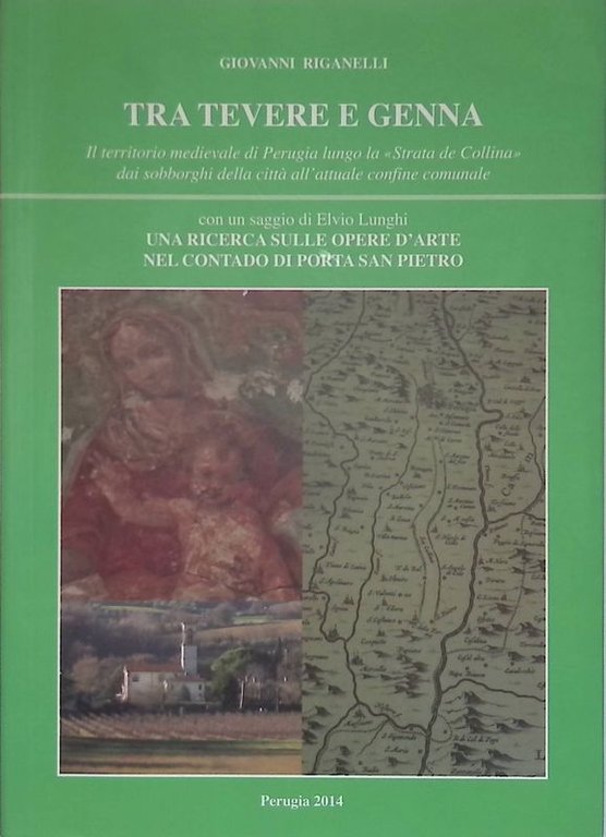 Tra Tevere e Genna. Il territorio medievale di Perugia lungo la Strada de Collina dai sobborghi della città all'attuale confine comunale