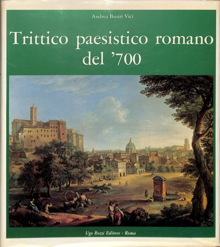 Trittico paesistico romano del '700. Paolo Anesi, Paolo Monaldi, Alessio …