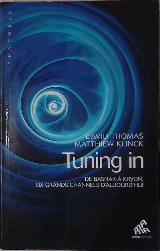 Tuning in. De Bashar a Kyron, six grands channels d'aujourd'hui