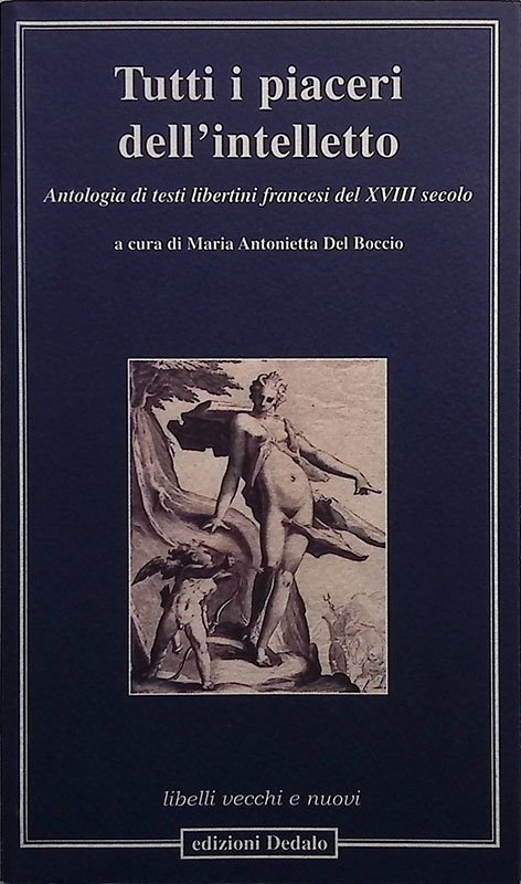 Tutti i piaceri dell'intelletto. Antologia di testi libertini francesi del …