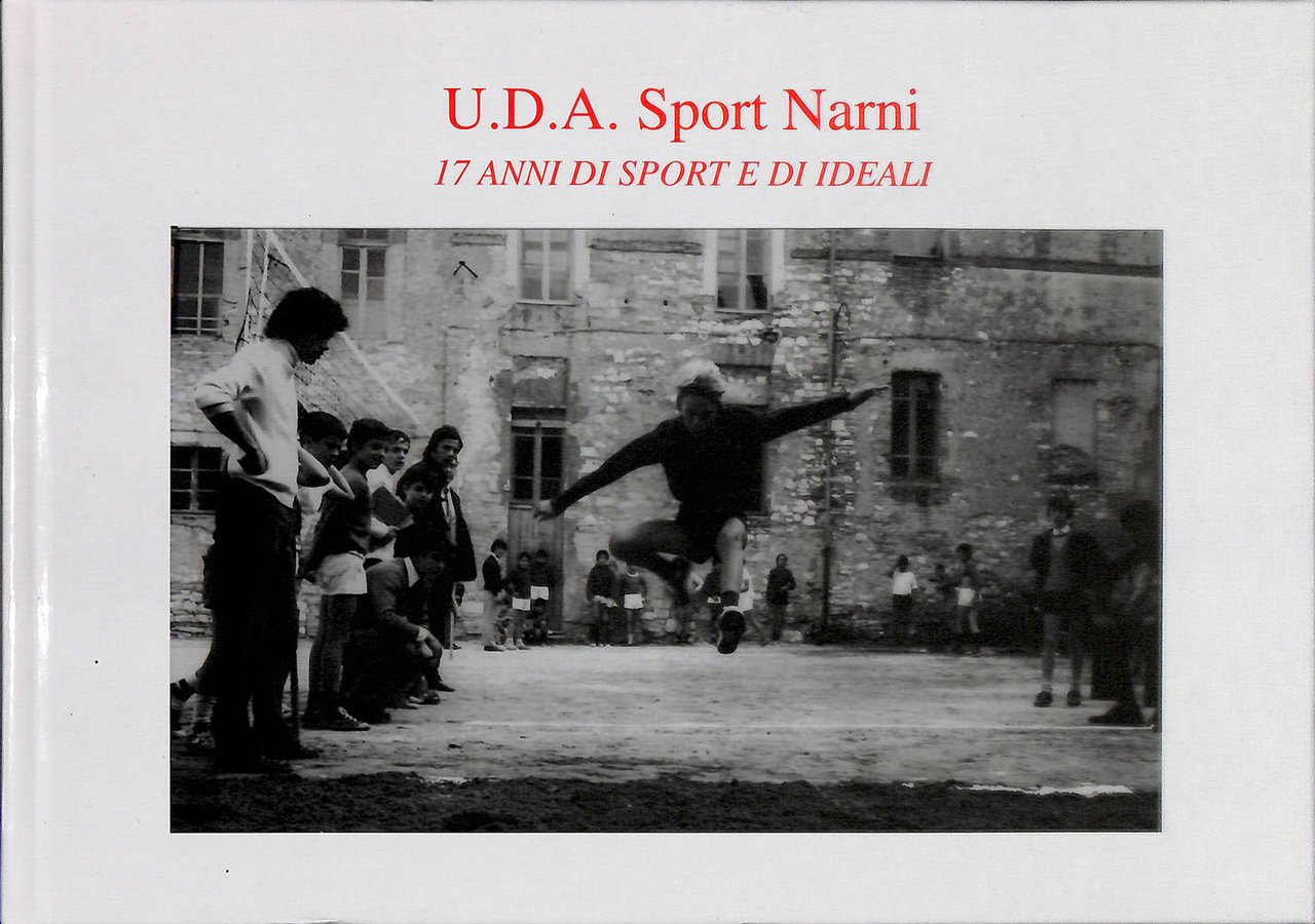 U.D.A. Sport Narni. 17 anni di sport e di ideali