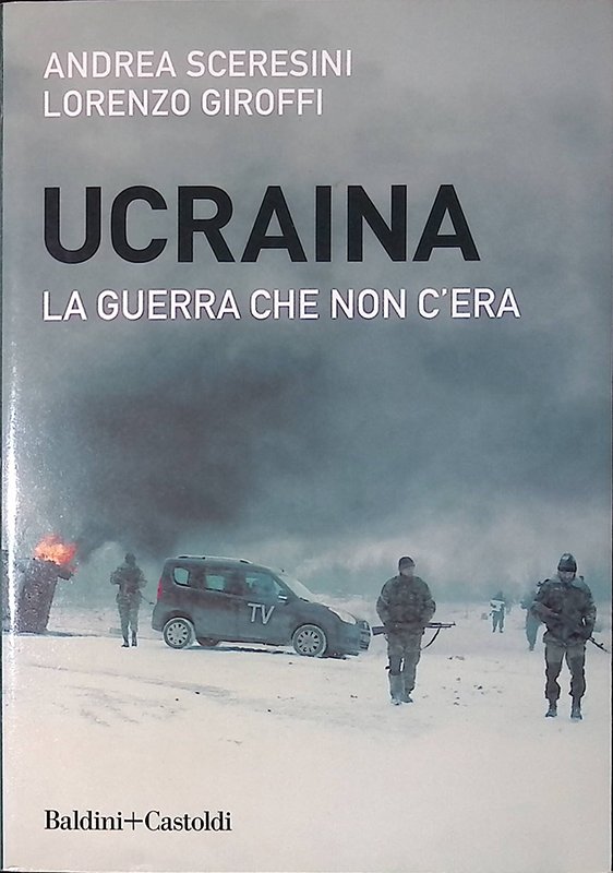 Ucraina. La guerra che non c'era