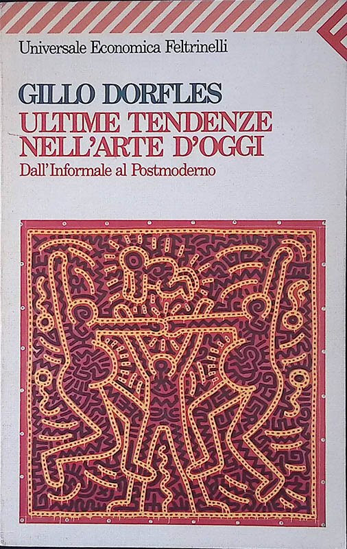 Ultime tendenze nell'arte d'oggi. Dall'Informale al Postmoderno