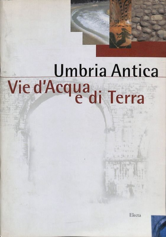 Umbria Antica. Vie d'acqua e di terra. Mostra archeologica Perugia … | Immagine principale
