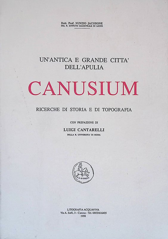 Un'antica e grande città dell'Apulia. Canusium. Ricerche di storia e …