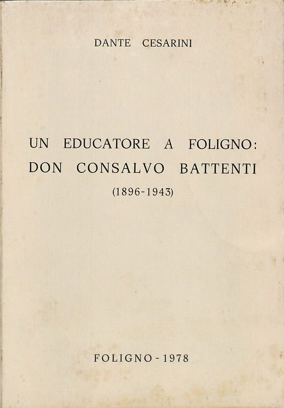 Un educatore a Foligno, don Consalvo Battenti. 1896-1943